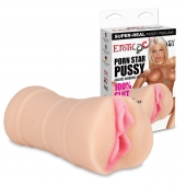 Мастурбатор-вагина PORN STAR PUSSY - Erotic Fantasy - в Ачинске купить с доставкой