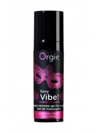 Гель для массажа ORGIE Sexy Vibe Intense Orgasm - 15 мл. - ORGIE - купить с доставкой в Ачинске