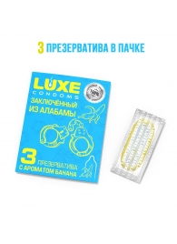 Презервативы  Заключенный из Алабамы  с ароматом банана - 3 шт. - Luxe - купить с доставкой в Ачинске